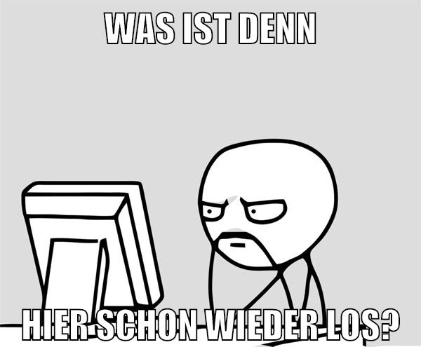 was ist denn hier schon wieder los?