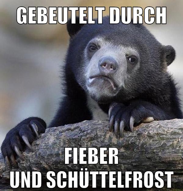 Gebeutelt durch Fieber und Schüttelfrost