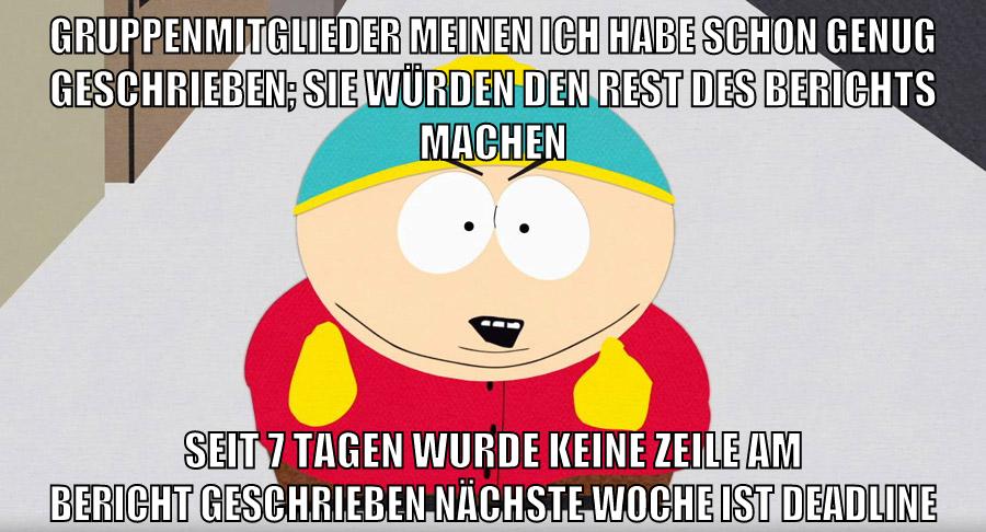 Gruppenmitglieder meinen ich habe schon genug geschrieben; sie würden den rest des Berichts machen seit 7 tagen wurde keine zeile am bericht geschrieben nächste woche ist deadline