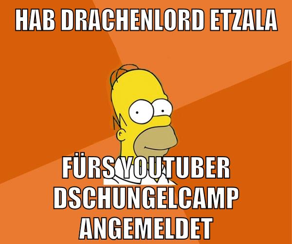 hab drachenlord etzala fürs youtuber dschungelcamp angemeldet