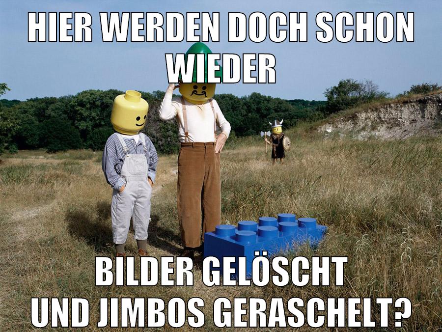hier werden doch schon wieder bilder gelöscht und jimbos geraschelt?