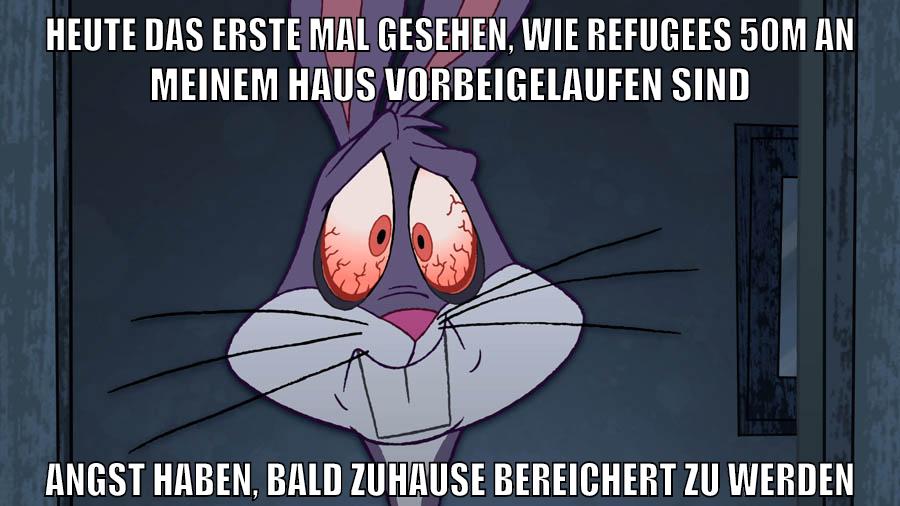 heute das erste mal gesehen, wie refugees 50m an meinem haus vorbeigelaufen sind angst haben, bald zuhause bereichert zu werden