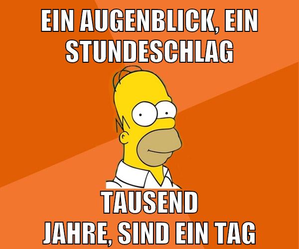 ein augenblick, ein stundeschlag Tausend jahre, sind ein tag
