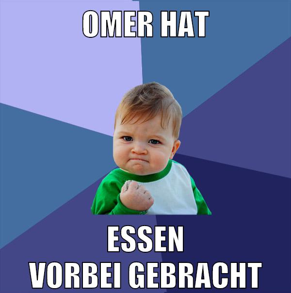 omer hat essen vorbei gebracht