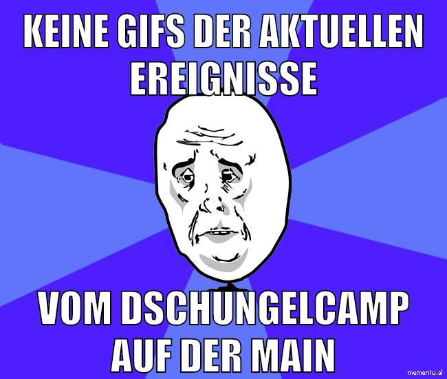 keine gifs der aktuellen ereignisse vom dschungelcamp auf der main