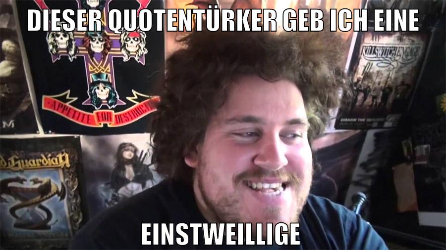 Dieser Quotentürker geb ich eine Einstweilige