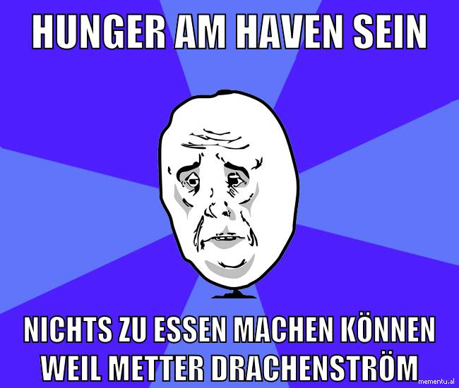 hunger am haven sein nichts zu essen machen können weil metter drachenström