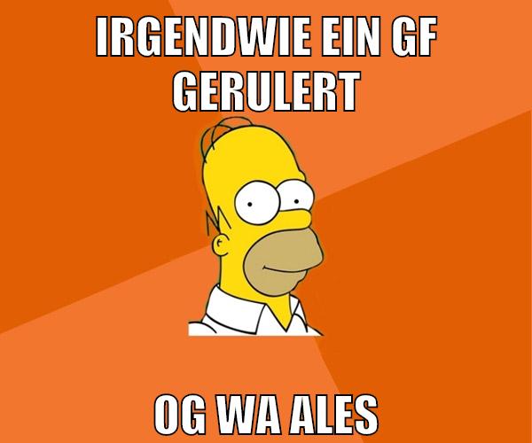 irgendwie ein gf gerulert og wa ales