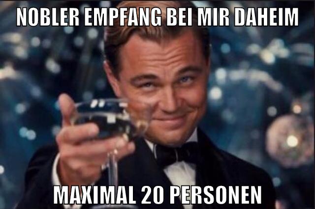 nobler empfang bei mir daheim maximal 20 personen