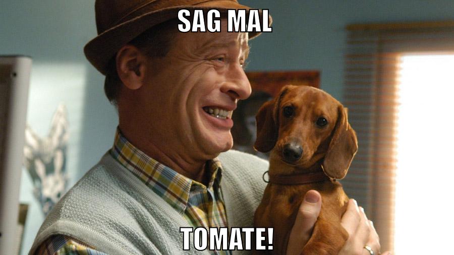 Sag mal tomate!