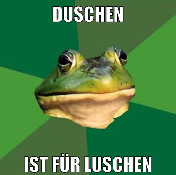 duschen ist für luschen