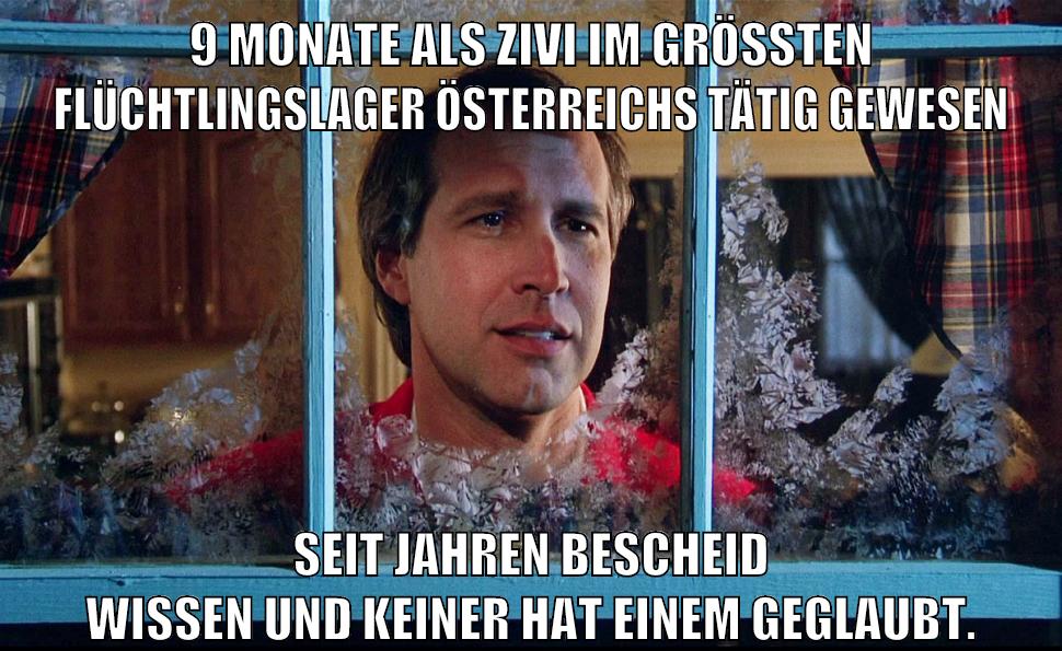 9 monate als zivi im größten flüchtlingslager österreichs tätig gewesen seit jahren bescheid wissen und keiner hat einem geglaubt.