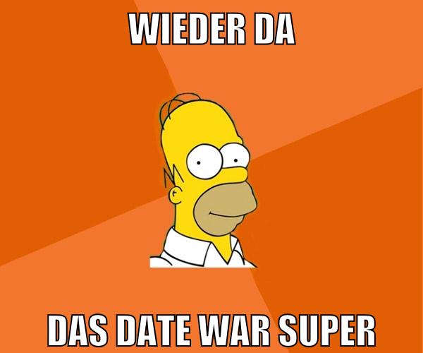 wieder da DAS DATE WAR SUPER