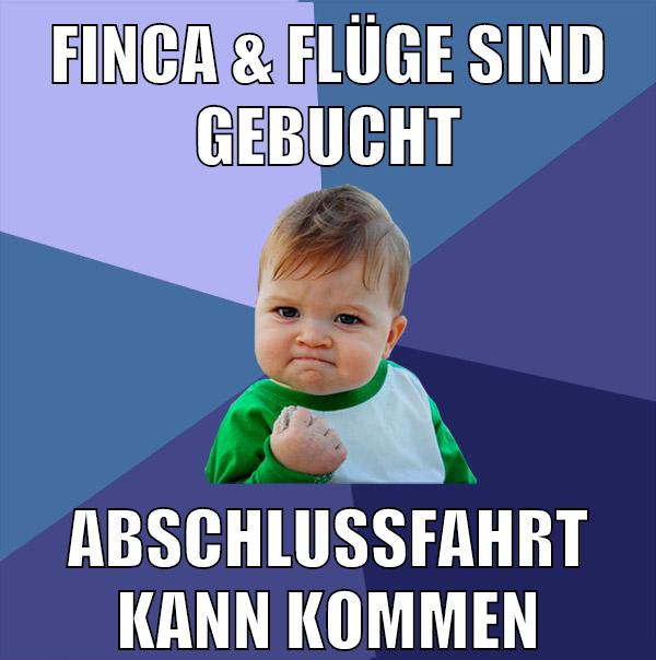finca & flüge sind gebucht abschlussfahrt kann kommen