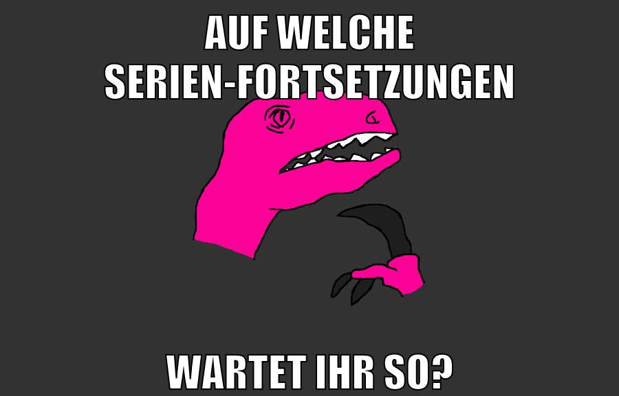 auf welche serien-fortsetzungen wartet ihr so?