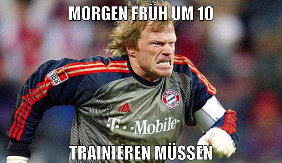 morgen früh um 10 trainieren müssen