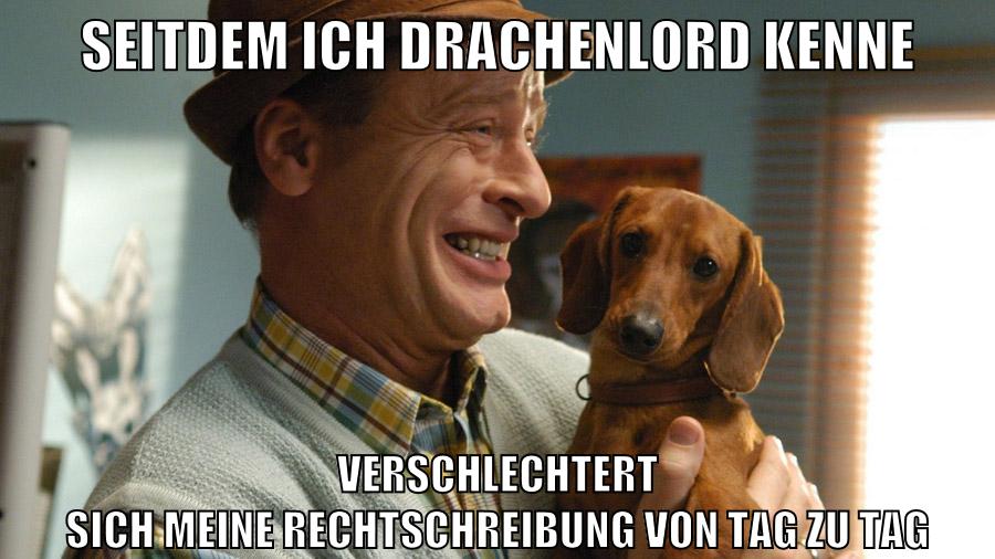 seitdem ich drachenlord kenne verschlechtert sich meine rechtschreibung von tag zu tag