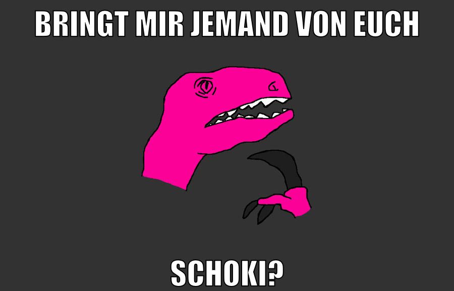 bringt mir jemand von euch schoki?