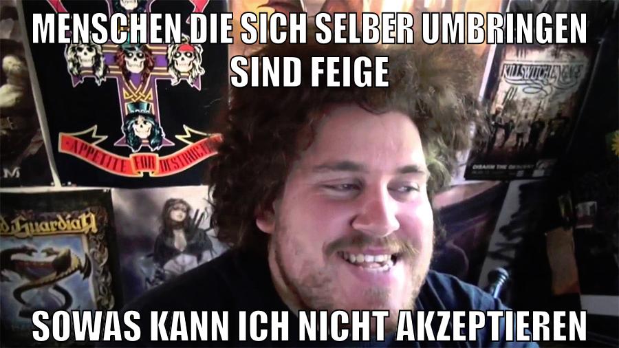 menschen die sich selber umbringen sind feige sowas kann ich nicht akzeptieren