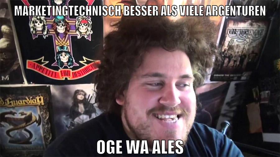 marketingtechnisch besser als viele argenturen oge wa ales