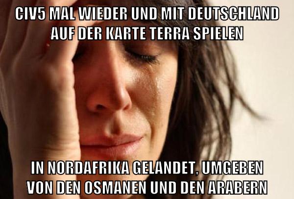 Civ5 mal wieder und mit Deutschland auf der Karte Terra spielen In nordafrika gelandet, umgeben von den osmanen und den arabern