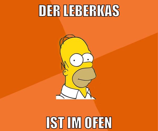 der leberkas ist im ofen