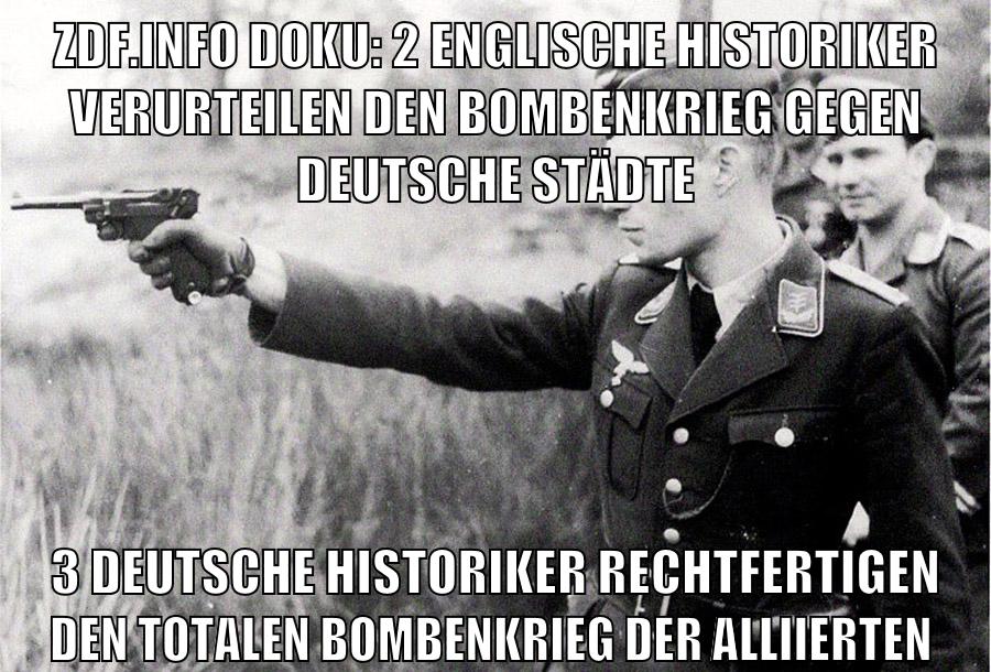 zdf.info doku: 2 englische historiker verurteilen den bombenkrieg gegen deutsche Städte 3 Deutsche historiker rechtfertigen den totalen bombenkrieg der alliierten