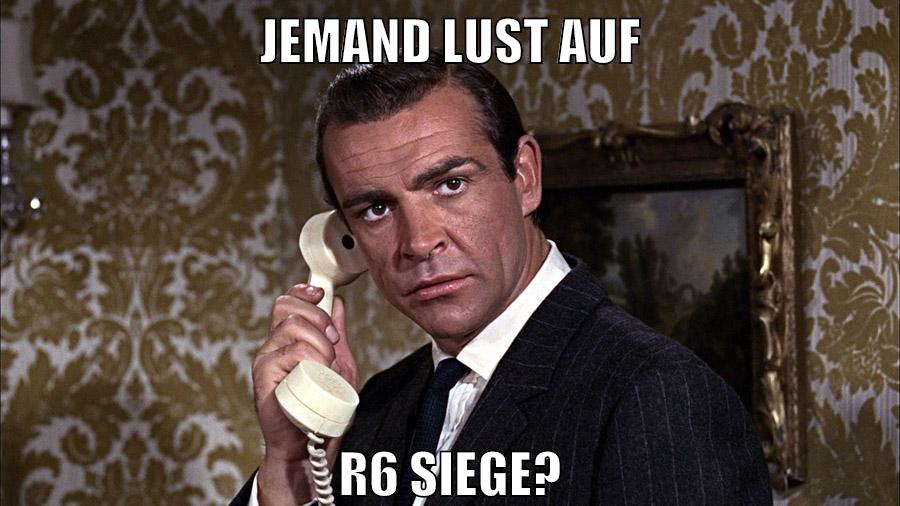 jemand lust auf r6 siege?