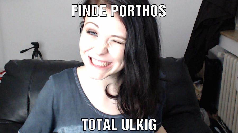 finde porthos total ulkig