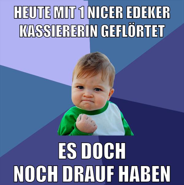 heute mit 1 nicer edeker kassiererin geflörtet es doch noch drauf haben