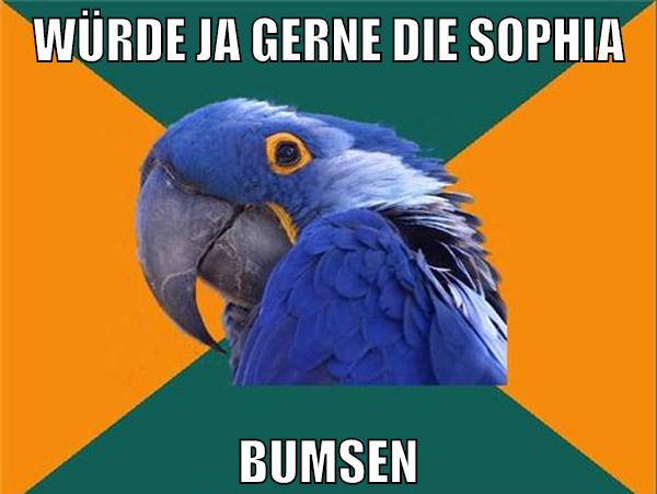 Würde ja gerne die sophia bumsen