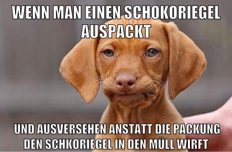 wenn man einen schokoriegel auspackt und ausversehen anstatt die packung den schkoriegel in den müll wirft