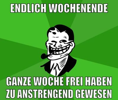 endlich wochenende ganze woche frei haben zu anstrengend gewesen