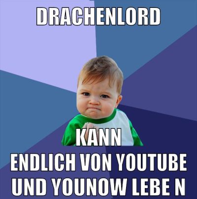 Drachenlord kann endlich von youtube und younow lebe n