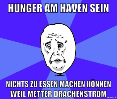 hunger am haven sein nichts zu essen machen können weil metter drachenström