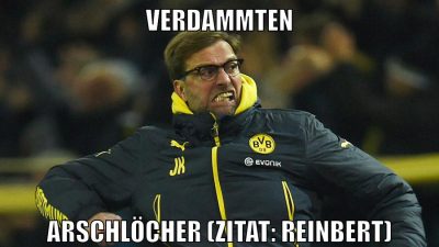 Verdammten arschlöcher (Zitat: Reinbert)