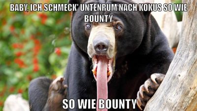Baby, ich schmeck' untenrum nach Kokus so wie Bounty so wie Bounty