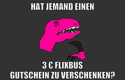 HAT JEMAND EINEN 3 € FLIXBUS GUTSCHEIN ZU VERSCHENKEN?