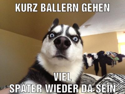 Kurz Ballern gehen Viel später wieder da sein