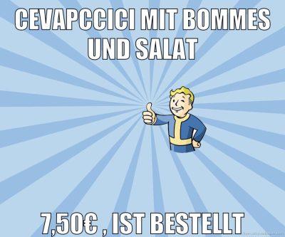 cevapccici mit bommes und salat 7,50€ , ist bestellt