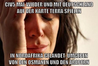 Civ5 mal wieder und mit Deutschland auf der Karte Terra spielen In nordafrika gelandet, umgeben von den osmanen und den arabern