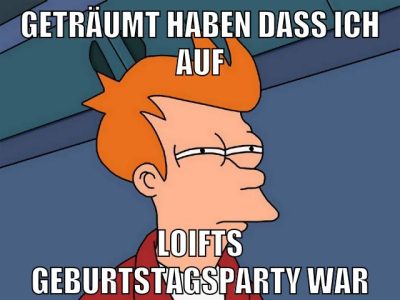geträumt haben dass ich auf loifts geburtstagsparty war