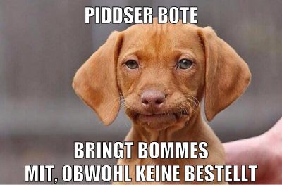 piddser bote bringt bommes mit, obwohl keine bestellt