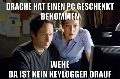 drache hat einen pc geschenkt bekommen wehe da ist kein keylogger drauf