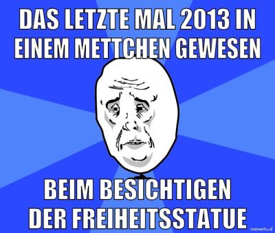 das letzte mal 2013 in einem mettchen gewesen beim besichtigen der freiheitsstatue