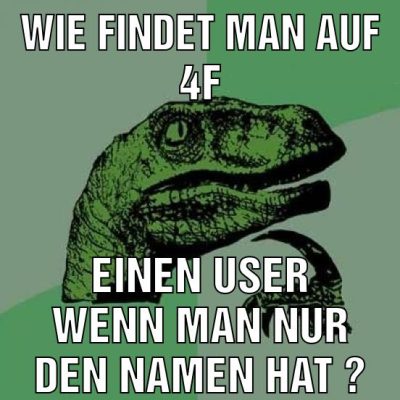 Wie findet man auf 4F einen User wenn man nur den Namen hat ?