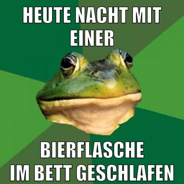 heute nacht mit einer bierflasche im bett geschlafen