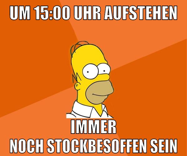 um 15:00 uhr aufstehen immer noch stockbesoffen sein