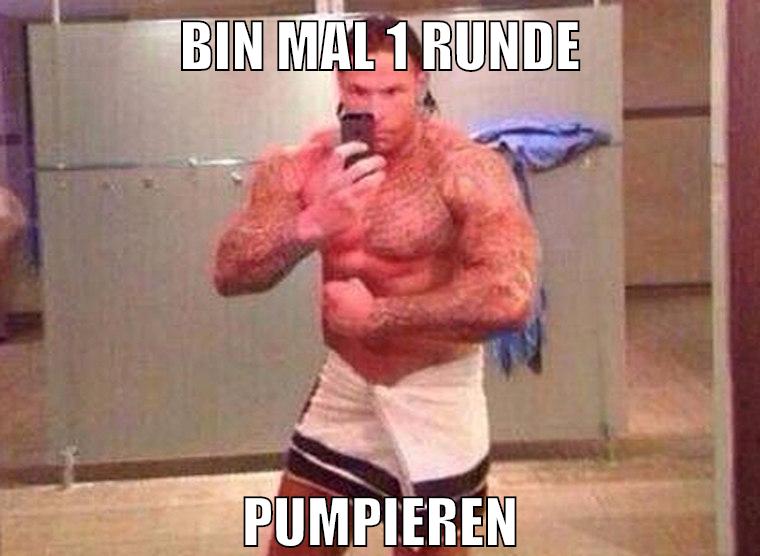 bin mal 1 runde pumpieren