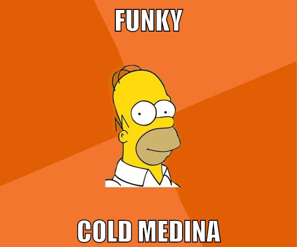 Funky Cold Medina